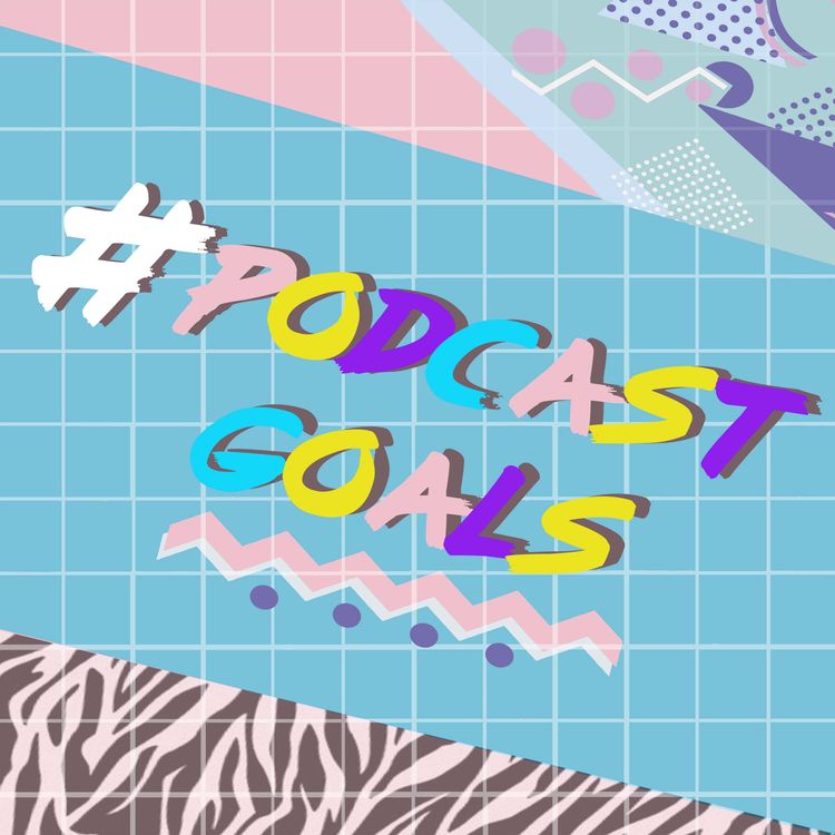 cover art for #TrailerGoals - Podcast Goals Series Trailer