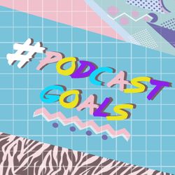 cover art for Podcast Goals