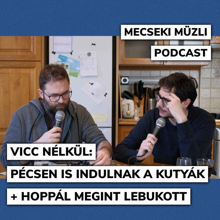 cover art for Vicc nélkül: Pécsen is indulnak a kutyák + Hoppál megint lebukott