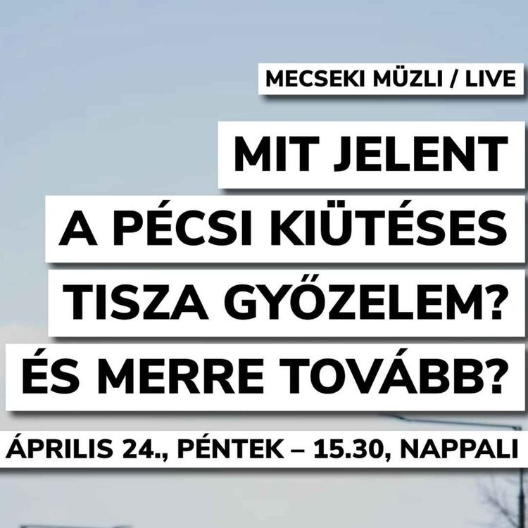 cover art for Mit jelent a kiütéses pécsi Tisza győzelem? És merre tovább?
