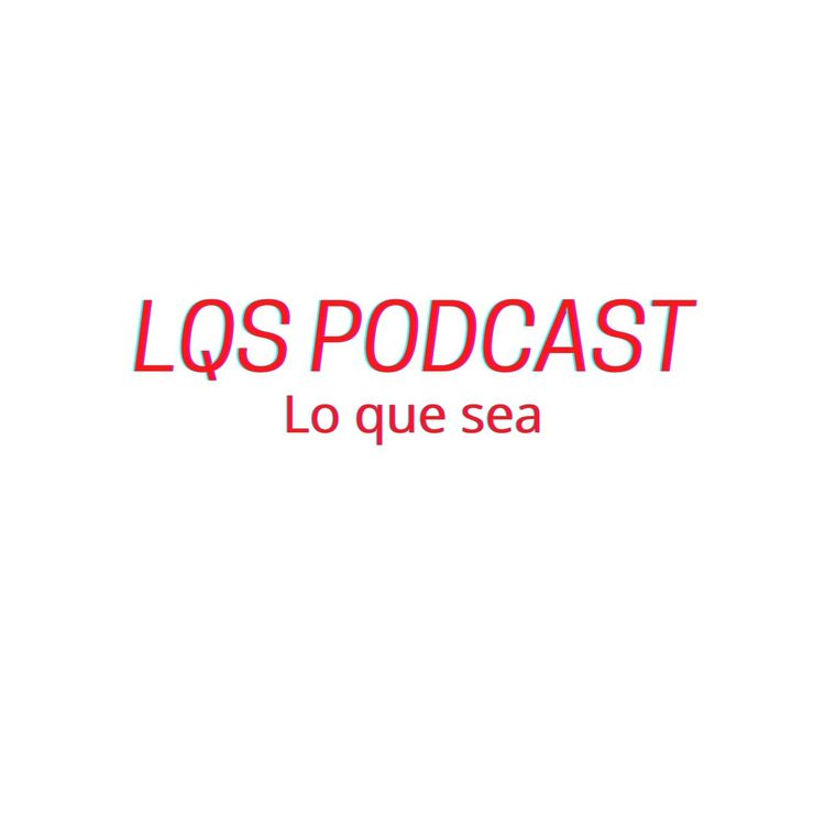 cover art for LQS PODCAST-Presentacion#1