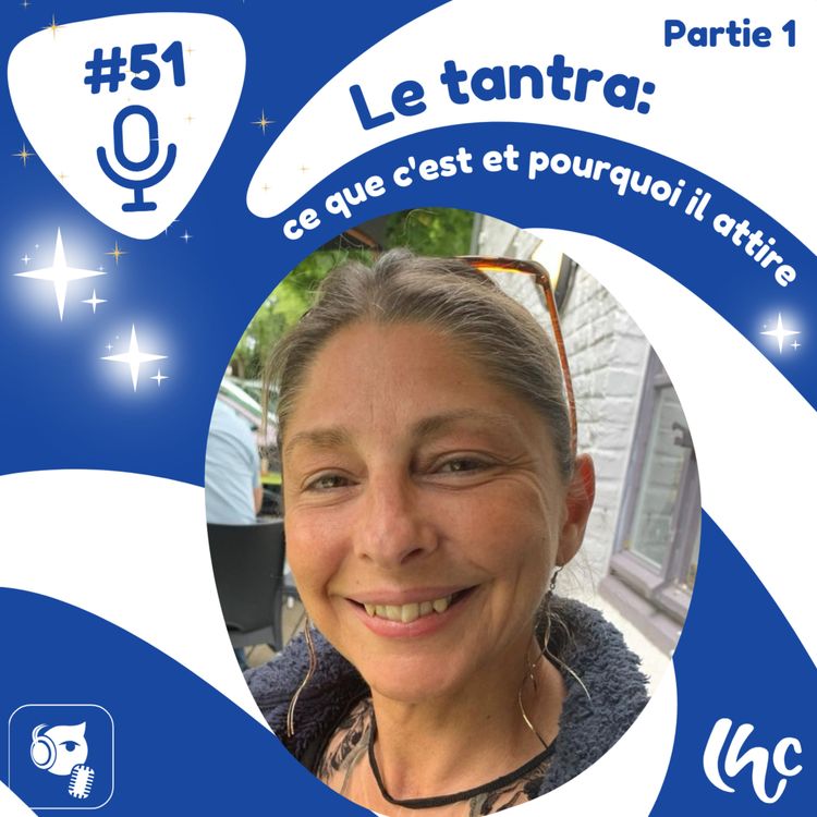 cover art for #51 - Partie 1 - Le Tantra, ce que c'est et pourquoi le Tantra attire (FR)