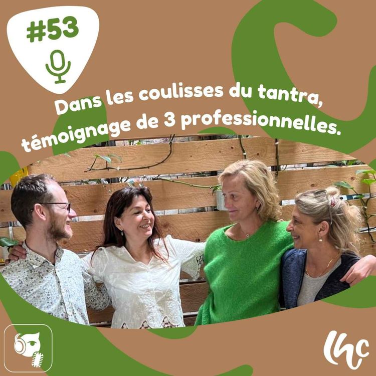 cover art for #53 Dans les coulisses du tantra, témoignages de 3 professionnelles (FR)