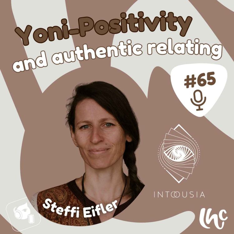 cover art for #65 : Yoni-Positivity and authentic relating - Steffi Eifler (ENG)