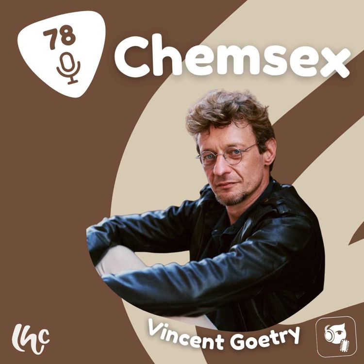 cover art for #078 : Chemsex avec Vincent Goetry (FR)