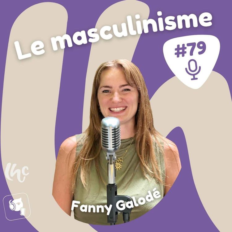 cover art for #079 : Masculinisme, quels impacts sur la sexualité ? - Fanny Galodé (FR)