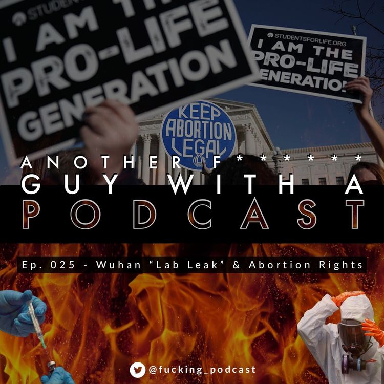 cover art for Ep. 025 - Wuhan "Lab Leak" & Abortion Rights