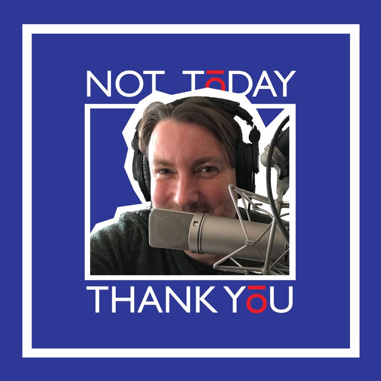 cover art for Welcome to Not Today, Thank You!
