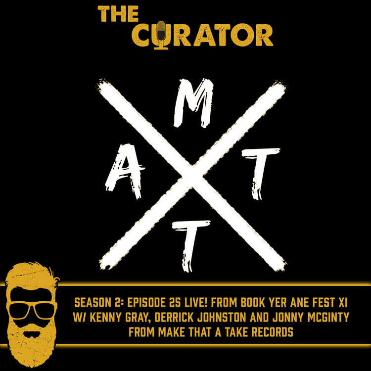 cover art for S2: 25 - LIVE at Book Yer Ane Fest XI with Kenny Gray, Derrick Johnston and Jonny McGinty from Make That a Take Records