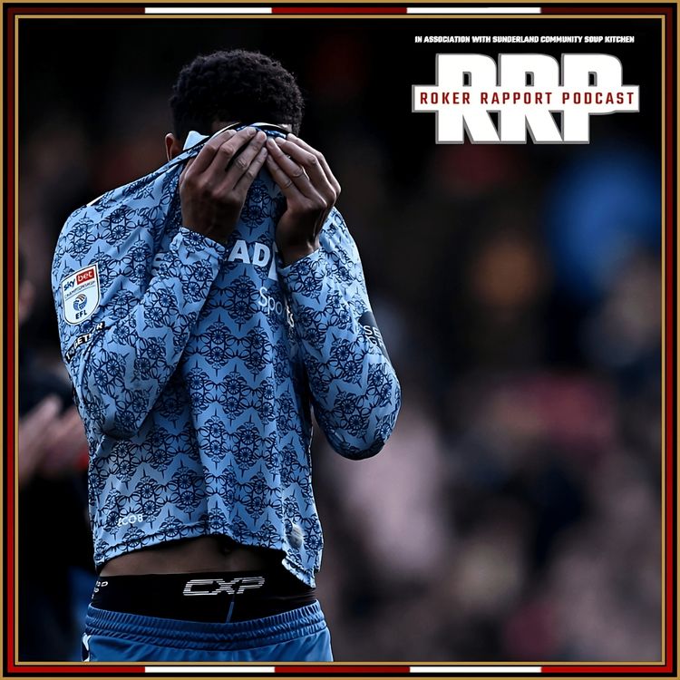 cover art for RRP: "I'M SORRY WILSON" - Watford 2-1 Sunderland AFC Reaction & Previewing Derby!