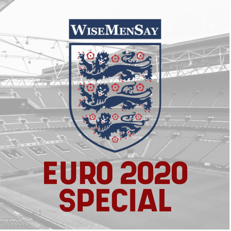 cover art for Wise Men Say Does England In The Euros (still) - Episode Six