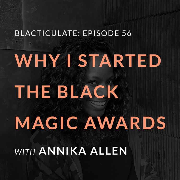cover art for Ep 56: Why I started the Black Magic Awards w/ Annika Allen