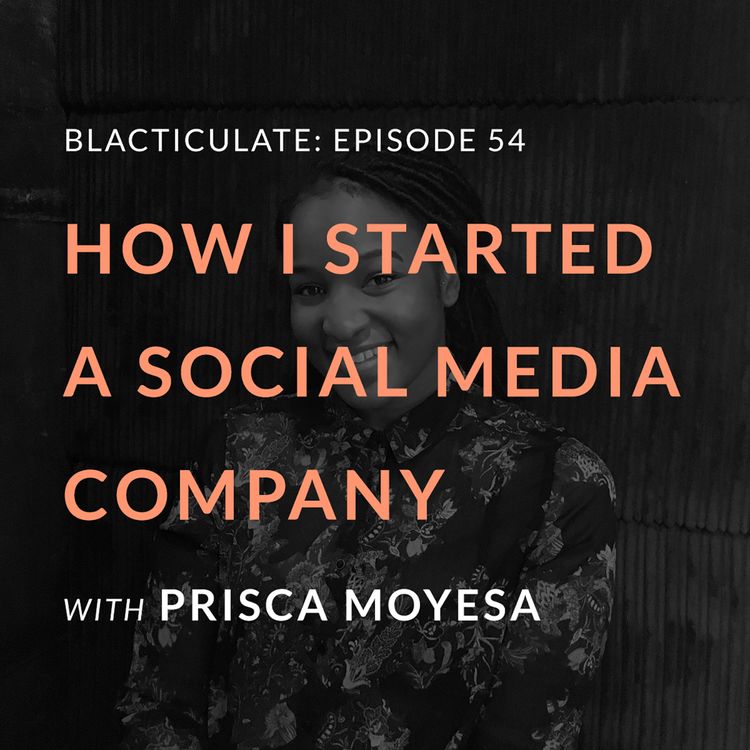 cover art for Ep 54: Starting a Social Media company w/ Prisca Moyesa