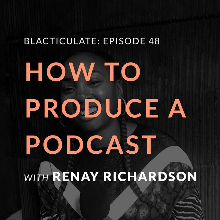 cover art for Epi 48: How to produce a podcast w/ Renay Richardson