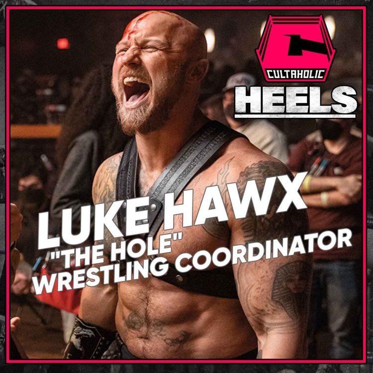 cover art for HEELS INTERVIEW: Luke Hawx, Wrestling Coordinator and FWD's "The Hole" 