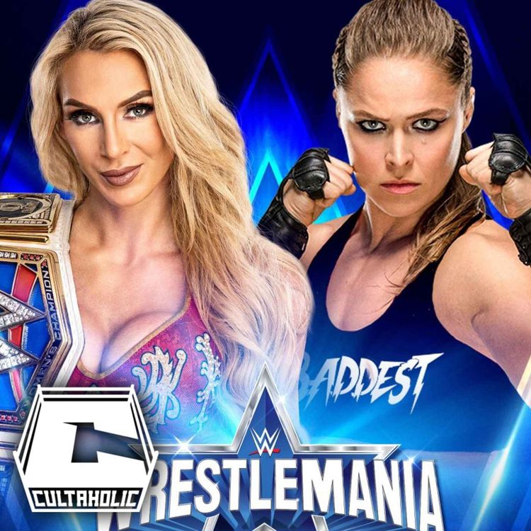 cover art for Cultaholic Wrestling Podcast 219: What Will Be The Best Match At WWE WrestleMania 38?