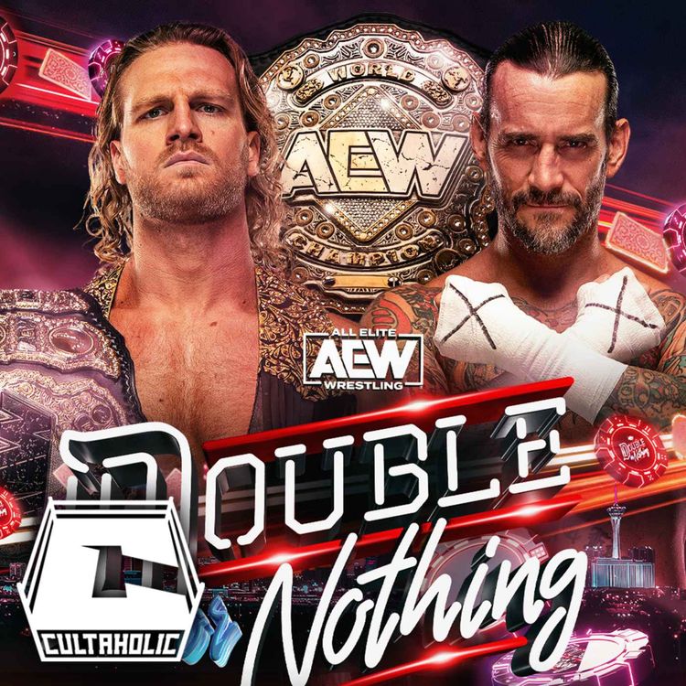 cover art for Cultaholic Wrestling Podcast 227: What Will Be The Best Match At AEW Double Or Nothing 2022?