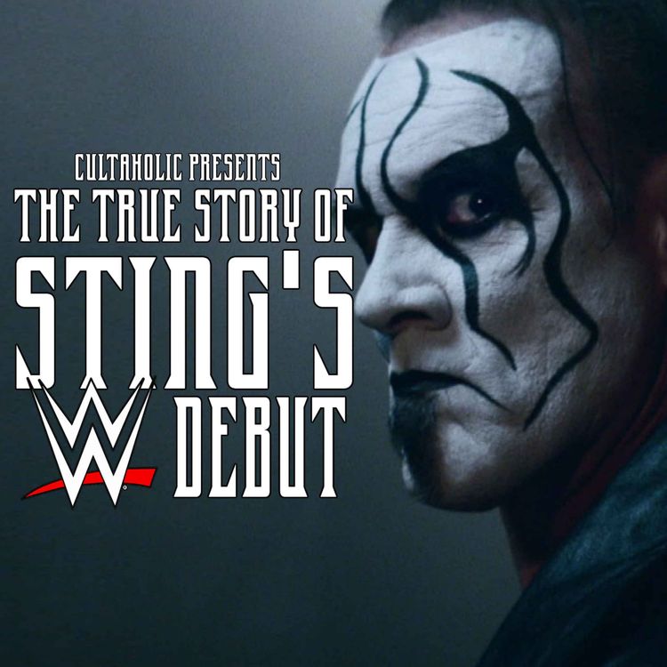 cover art for The True Story Of Sting's WWE Debut | A CULTAHOLIC PODCAST DOCUMENTARY