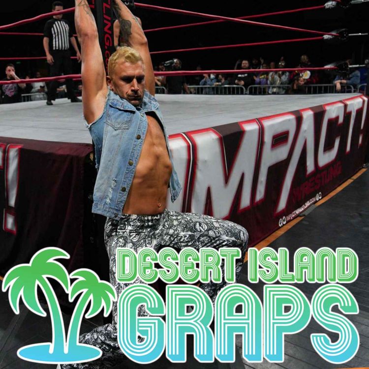 cover art for DIG #169: IMPACT's DIRTY DANGO Loves The UK (And We Love Him Right Back!) | DESERT ISLAND GRAPS