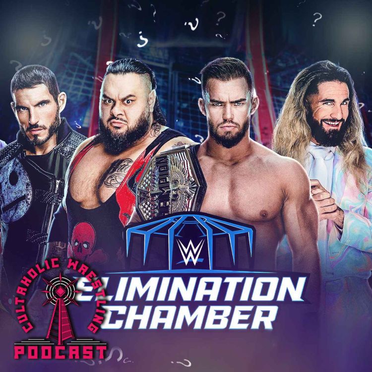 cover art for Cultaholic Wrestling Podcast 265 - What Will Be The Best Match Of WWE Elimination Chamber 2023?