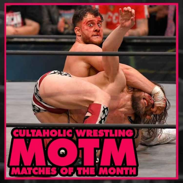 cover art for MARCH MATCHES OF THE MONTH: Bryan Danielson Vs MJF, Jox Moxley Vs Hangman Page, Kenny Omega Vs Vikingo