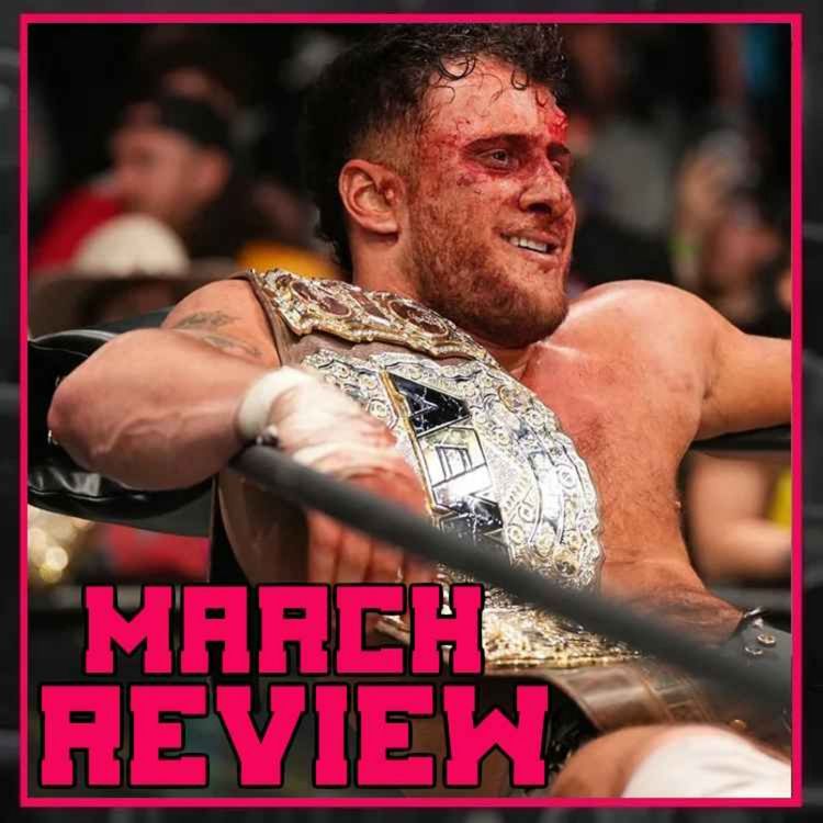 cover art for MARCH 2023 | MJF Causes Controversy, CM Punk Calls Out AEW "Liars And Stooges", WWE Sale Latest  | CULTAHOLIC.COM REVIEW