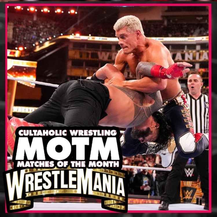 cover art for MATCHES OF THE MONTH: WWE WRESTLEMANIA WEEK SPECIAL | Cody Rhodes Vs Roman Reigns, ROH Supercard Of Honor, GCW, DDT 