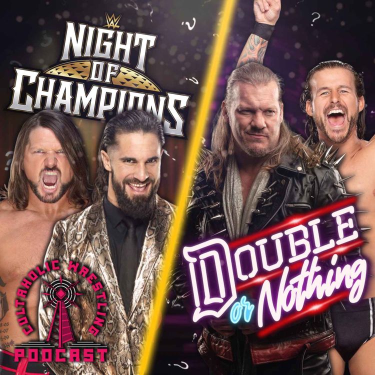 cover art for Cultaholic Wrestling Podcast 279 - What Will Be The Best Match Of WWE Night Of Champions & AEW Double Or Nothing?