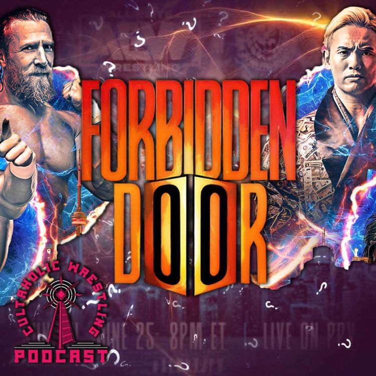 cover art for Cultaholic Wrestling Podcast 284 - What Will Be The Best Match Of AEW Forbidden Door 2023?