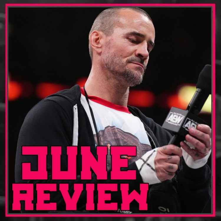 cover art for JUNE 2023: CM Punk Returns To AEW, Forbidden Door, New WWE Titles, Fight Forever FINALLY Released | CULTAHOLIC.COM MONTH IN REVIEW