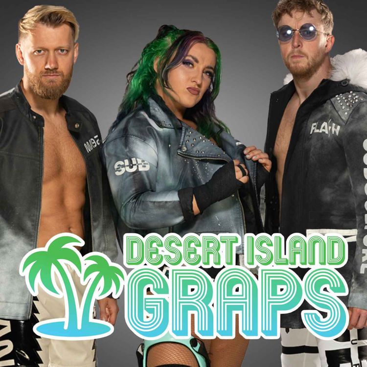 cover art for DIG #184: SUBCULTURE (Mark Andrews, Dani Luna, Flash Morgan Webster) on IMPACT Wrestling's UK Invasion Tour,  Training Schools and being Held Hostage in a Chip Shop! | DESERT ISLAND GRAPS