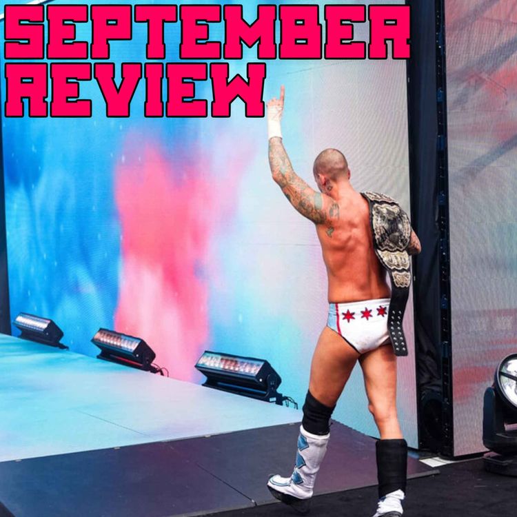 cover art for SEPTEMBER 2023: AEW Fires CM Punk, WWE Merges With UFC, Mass Roster Layoffs, Jade Cargill | CULTAHOLIC.COM MONTH IN REVIEW