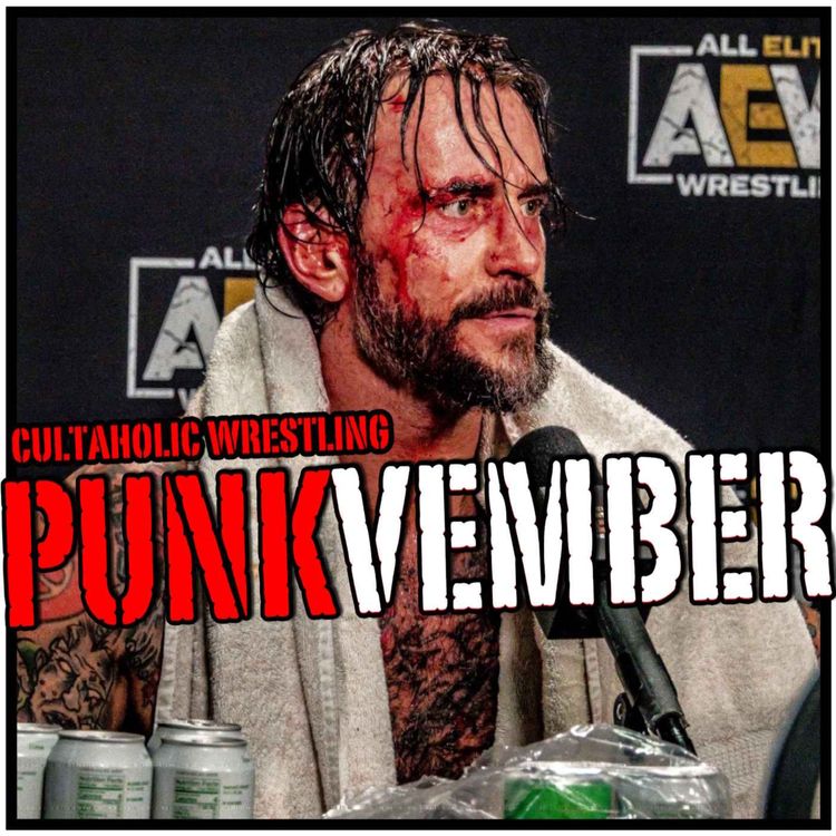cover art for PUNKVEMBER: The CM Punk AEW Story - Episode 2 "Hurt, Old, Tired And Working With Children"