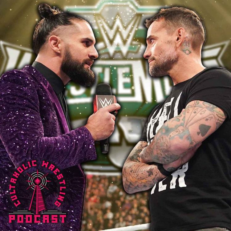 cover art for Cultaholic Wrestling Podcast 309 - Which Matches Will Main Event WWE WrestleMania 40?
