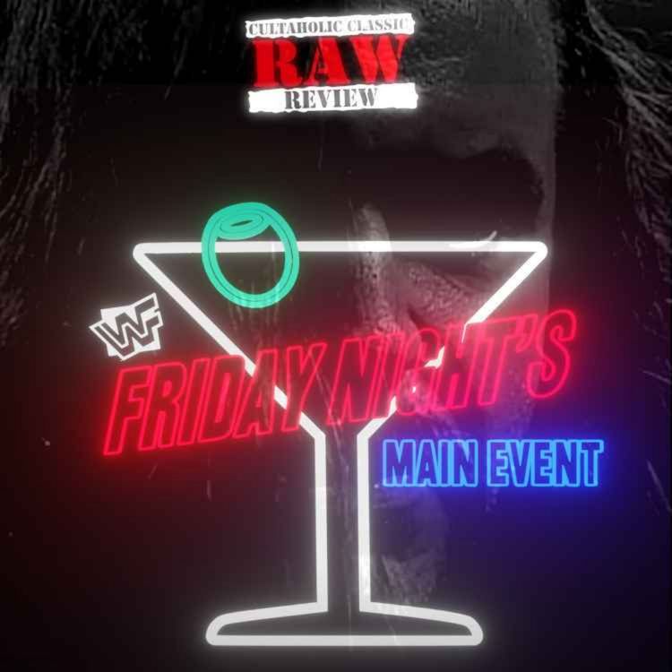 cover art for Classic RAW Review Presents... The LAST Friday Night's Main Event!