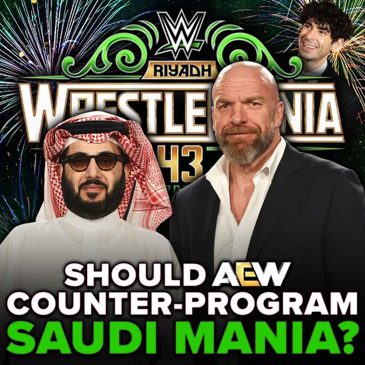 cover art for Should AEW Counter-Program WWE WrestleMania 43 In Saudi Arabia?