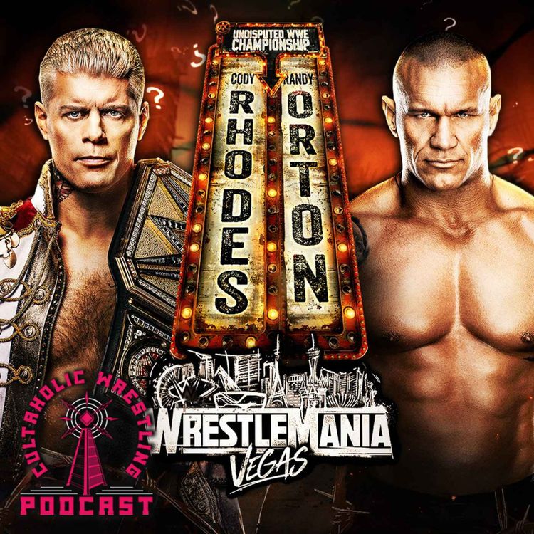 cover art for Is Cody Rhodes vs Randy Orton The Correct WWE WrestleMania Match? - Cultaholic Wrestling Podcast 433