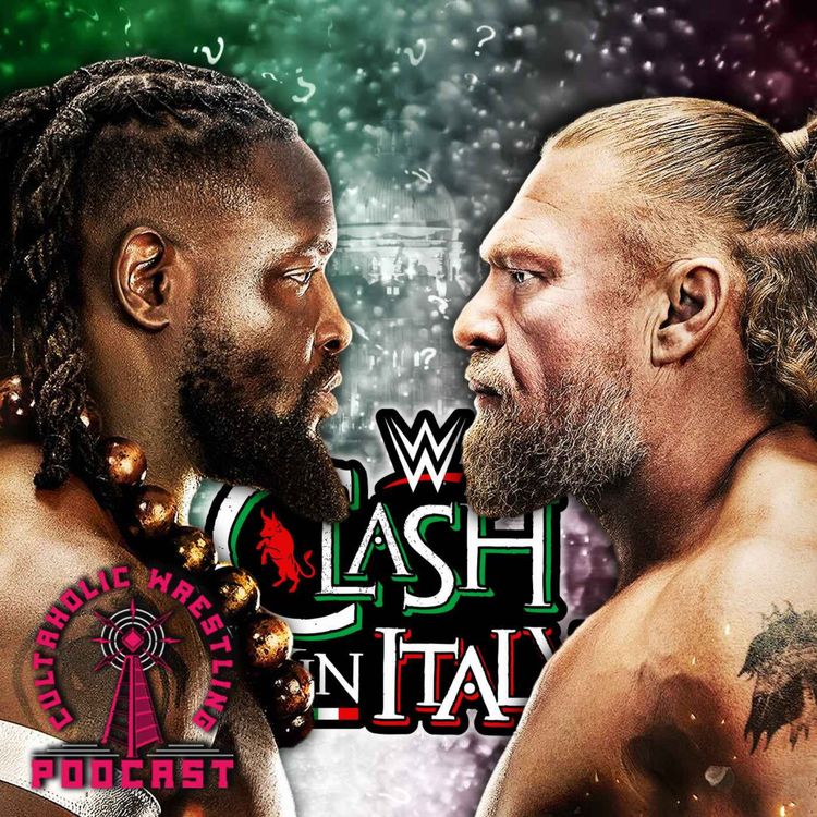cover art for What Will Be The Best Match Of WWE Clash In Italy? - Cultaholic Wrestling Podcast 444