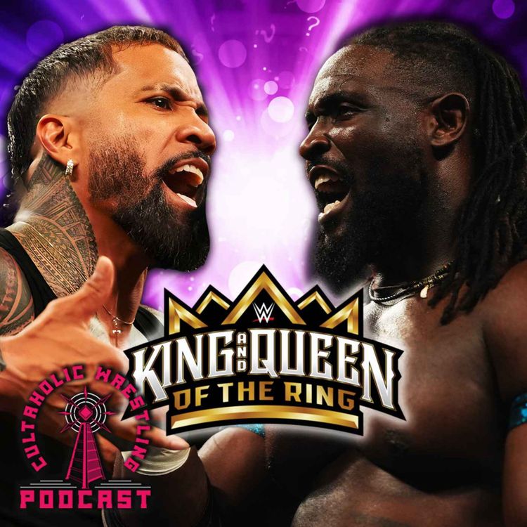 cover art for Who Will Win WWE King and Queen Of The Ring? - Cultaholic Wrestling Podcast 447