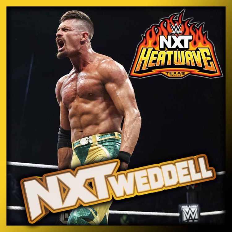 cover art for NXTweddell #3: NXT Heatwave 2026 Review