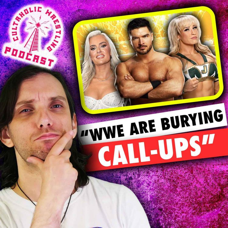 cover art for "WWE Are Burying Call-Ups" - Cultaholic Wrestling Podcast 454