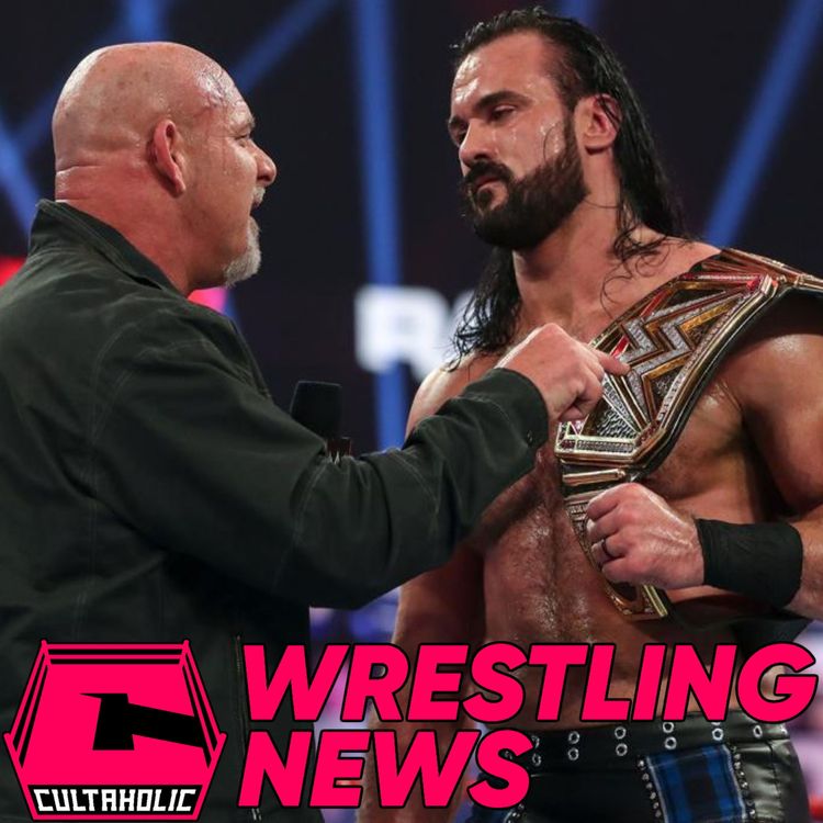 cover art for NEWS 05/01/21 | Goldberg Challenging Drew McIntyre At WWE Royal Rumble 2021 PLUS Danno O'Mahony Special
