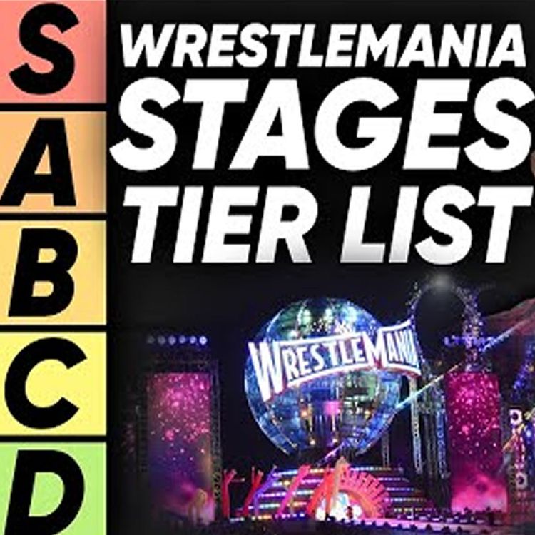 cover art for TIER LIST: WWE WrestleMania Stages