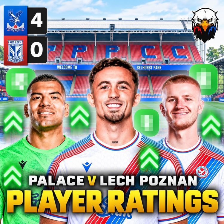 cover art for Player Ratings: Crystal Palace 4-0 Lech Poznan