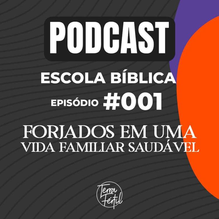 cover art for Escola Bíblica - #001 | Forjados em uma vida Familiar saudável