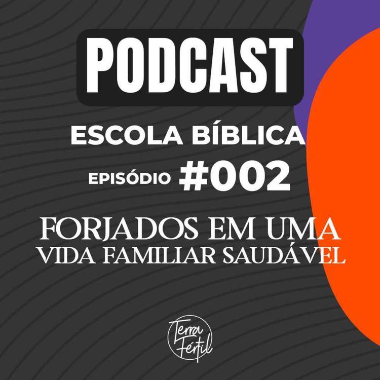 cover art for Escola Bíblica - #002 | Forjados em uma vida Familiar saudável