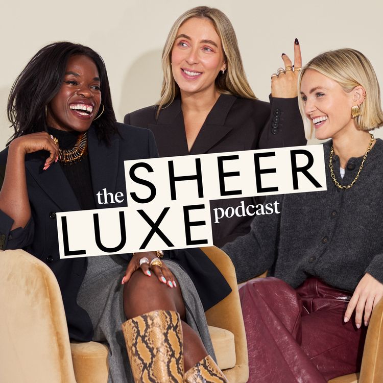 cover art for Sapna’s Mallorca Trip, Monikh Dale’s Lip Combos & Team Fashion Finds From H&M, Zara & Mango... | SheerLuxe Podcast
