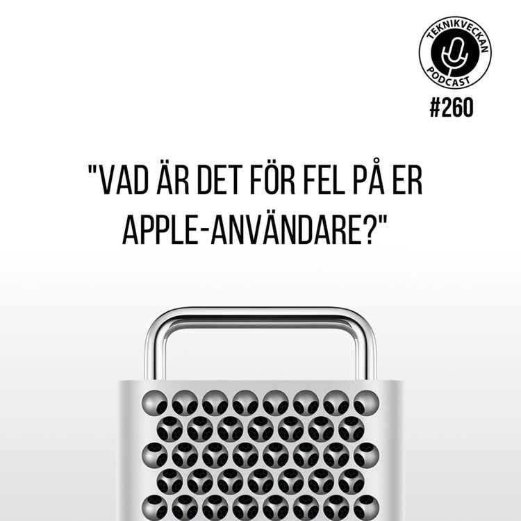 cover art for Avsnitt 260: "Vad är det för fel på er Apple-användare?"