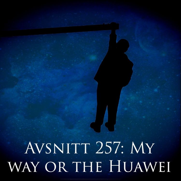 cover art for Avsnitt 257: My way or the Huawei
