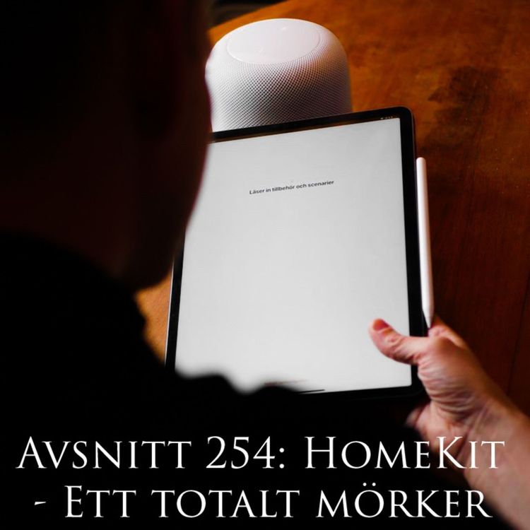 cover art for Avsnitt 254: HomeKit - Ett totalt mörker